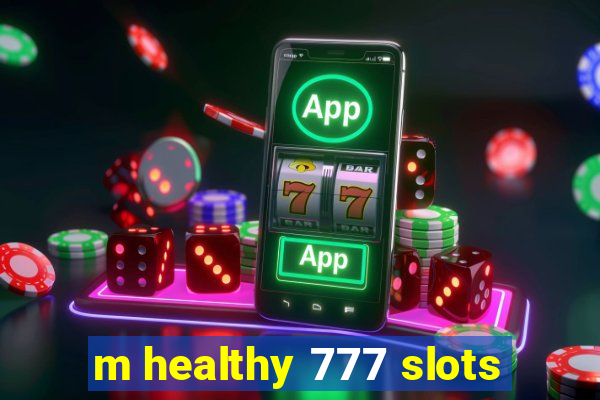 m healthy 777 slots